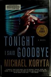 book cover of Tonight I Said Goodbye (St. Martin's Minotaur Mystery) by Michael Koryta