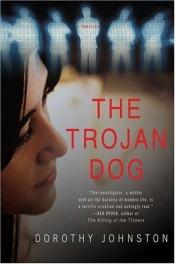 book cover of The Trojan dog by Dorothy Johnston