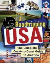 book cover of Roadtripping USA: The Complete Coast-to-Coast Guide to America (Let's Go) by Let's Go Publisher