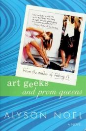 book cover of Art geeks and prom queens by Alyson Noël