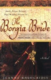 book cover of The Borgia Bride by Jeanne Kalogridis