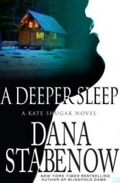 book cover of A Deeper Sleep: A Kate Shugak Novel (A Kate Shugak Novel) by Dana Stabenow