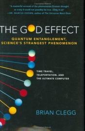 book cover of The God effect : quantum entanglement, science's strangest phenomenon by Brian Clegg