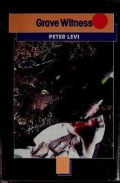 book cover of Grave witness by Peter Levi