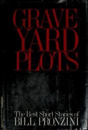 book cover of Graveyard Plots: The Best Short Stories of Bill Pronzini by Bill Pronzini