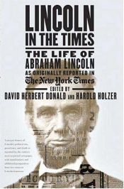 book cover of Lincoln in the Times: The Life of Abraham Lincoln as Originally Report in the New York Times by David Herbert Donald