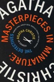 book cover of Masterpieces in miniature: the detectives by אגאתה כריסטי