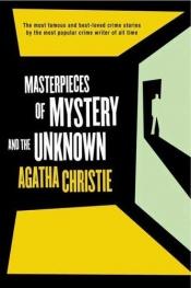 book cover of Masterpieces of Mystery and the Unknown by Agatha Christie