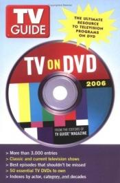 book cover of TV Guide: TV on DVD 2006: The Ultimate Resource to Television Programs on DVD by none given