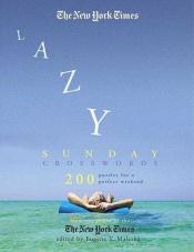 book cover of The New York Times Lazy Sunday Crossword Puzzle Omnibus: 200 Puzzles for a Perfect Weekend by Eugene T. Maleska