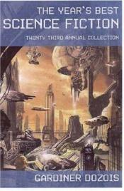 book cover of The Year's Best Science Fiction: Twenty-Thi Annual Collection (Year's Best Science Fiction) by Gardner Dozois