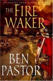 book cover of Aelius Spartianus Mystery 1 The Fire Waker by Ben Pastor