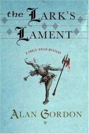 book cover of The Lark's Lament: A Fools' Guild Mystery (Fools' Guild Mysteries) by Alan A. Gordon