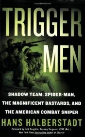 book cover of Trigger men: shadow team, spider-man, the magnificent bastards, and the American combat sniper by Hans Halberstadt