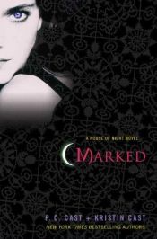 book cover of House of Night, Book 1: Marked by Kristin Cast|P. C. Cast|Phyllis C. Cast