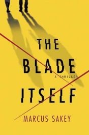 book cover of The Blade Itself by Marcus Sakey