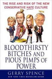 book cover of Bloodthirsty Bitches and Pious Pimps of Power by Gerry Spence