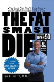 book cover of The Fat Smash Diet by Ian K. Smith