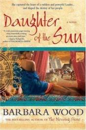 book cover of Daughter of the Sun by Barbara Wood