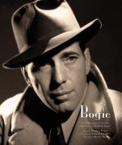 book cover of Bogie : a celebration of the life and films of Humphrey Bogart by Richard Schickel