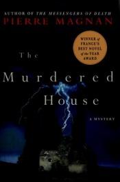 book cover of The murdered house by Pierre Magnan