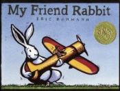 book cover of My Friend Rabbit by Eric Rohmann