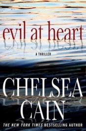 book cover of Evil at Heart (Gretchen Lowell, Book 3) by Chelsea Cain