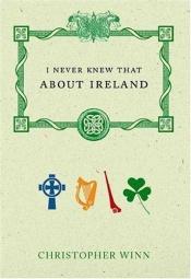 book cover of I Never Knew that About Ireland by Christopher Winn