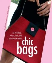 book cover of Chic Bags: 22 Handbags, Purses, Totes, and Accessories to Make by Marie Enderlen-Debuisson