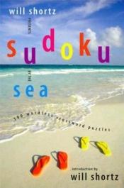 book cover of Will Shortz Presents Sudoku by the Sea: 300 Wordless Crossword Puzzles by Will Shortz