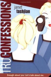 book cover of Tru Confessions by Janet Tashjian