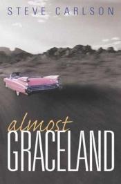 book cover of Almost Graceland by Steve Carlson