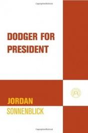 book cover of Dodger for President by Jordan Sonnenblick