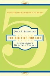 book cover of The Big Five for Life: Leadership's Greatest Secret by John Strelecky