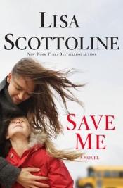 book cover of Save Me by Lisa Scottoline