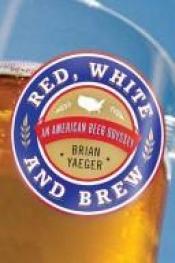 book cover of Red, White, and Brew by Brian Yaeger