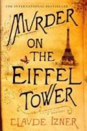 book cover of Murder on the Eiffel Tower: A Victor Legris Mystery (Victor Legris Mysteries #1) by Claude Izner