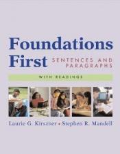 book cover of Foundations first with readings : sentences and paragraphs by Laurie G. Kirszner