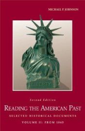 book cover of Reading the American Past, Volume II: From 1865: Selected Historical Documents by Michael P. Johnson