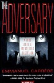book cover of The Adversary: A True Story of Monstrous Deception by Emmanuel Carrère