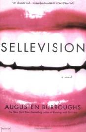 book cover of Sellevision by Augusten Burroughs