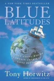 book cover of Blue Latitudes: Boldly Going Where Captain Cook Has Gone Before by Tony Horwitz