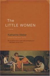 book cover of The little women by Katharine Weber