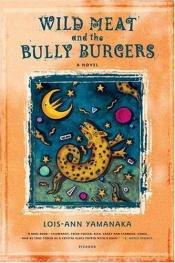 book cover of Wild Meat and the Bully Burgers by Lois-Ann Yamanaka