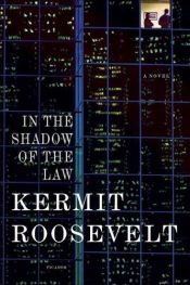 book cover of In the Shadow of the Law by Kermit Roosevelt III