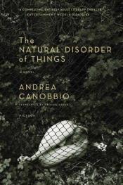 book cover of The natural disorder of things by Andrea Canobbio