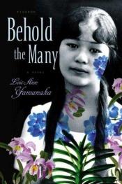 book cover of Behold the many by Lois-Ann Yamanaka