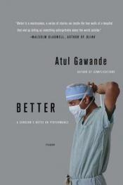 book cover of Better : a surgeon's notes on performance by Atul Gawande
