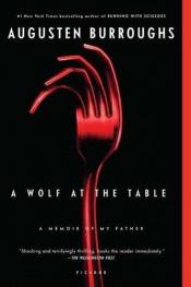 book cover of A Wolf at the Table by Augusten Burroughs