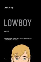 book cover of Lowboy by John Wray|Peter Knecht